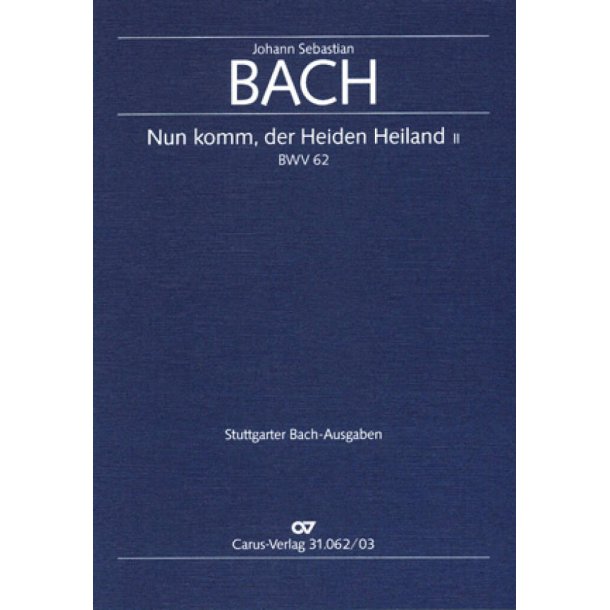 Nun komm, der Heiden Heiland [II] BWV 62 : Kantate zum 1. Advent
