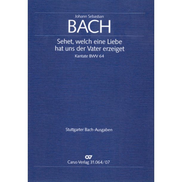 Sehet, welch eine Liebe hat uns der Vater erzeiget : Kantate zum 3. Weihnachtstag -BWV 64
