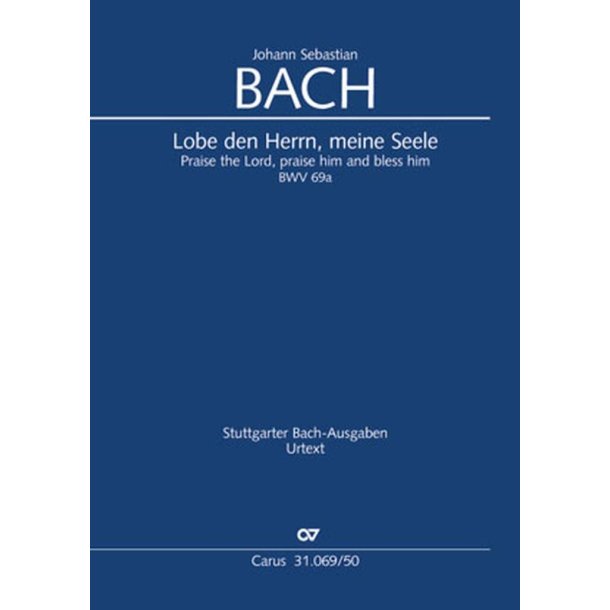Praise the Lord, Praise Him and Bless Him : Cantata for 12th Sunday after Trinity BWV 69a