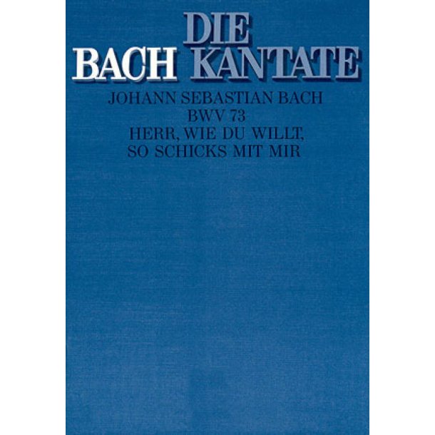 Herr, wie du willt, so schicks mit mir : Kantate zum 3. Sonntag nach Epiphanias