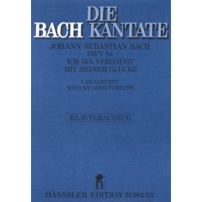 Ich bin vergnügt mit meinem Glücke : Kantate zum Sonntag Septuagesimae