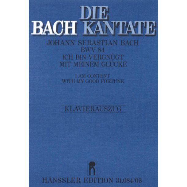 Ich bin vergn&uuml;gt mit meinem Gl&uuml;cke : Kantate zum Sonntag Septuagesimae