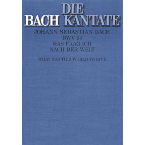 Was frag ich nach der Welt : Kantate zum 9. Sonntag nach Trinitatis