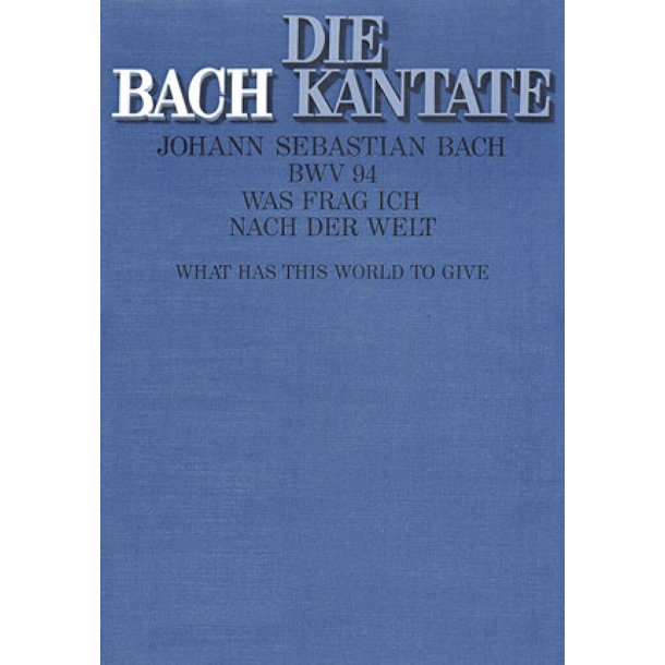 Was frag ich nach der Welt : Kantate zum 9. Sonntag nach Trinitatis