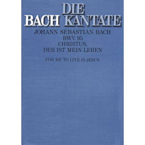 Christus, der ist mein Leben : Kantate zum 16. Sonntag nach Trinitatis