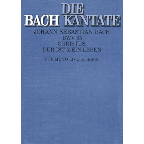 Christus, der ist mein Leben : Kantate zum 16. Sonntag nach Trinitatis