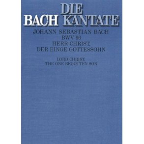 Herr Christ, der einge Gottessohn BWV 96 : Kantate zum 18. Sonntag nach Trinitatis