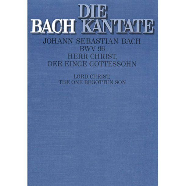 Herr Christ, der einge Gottessohn BWV 96 : Kantate zum 18. Sonntag nach Trinitatis