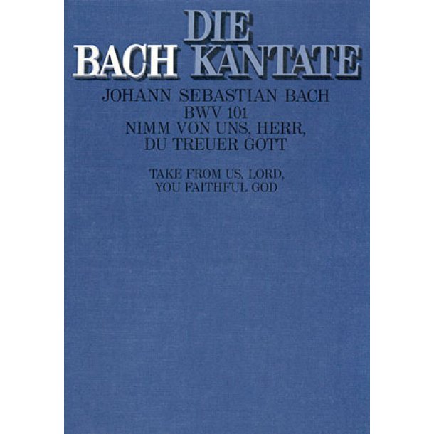 Nimm von uns, Herr, du treuer Gott : Kantate zum 10. Sonntag nach Trinitatis