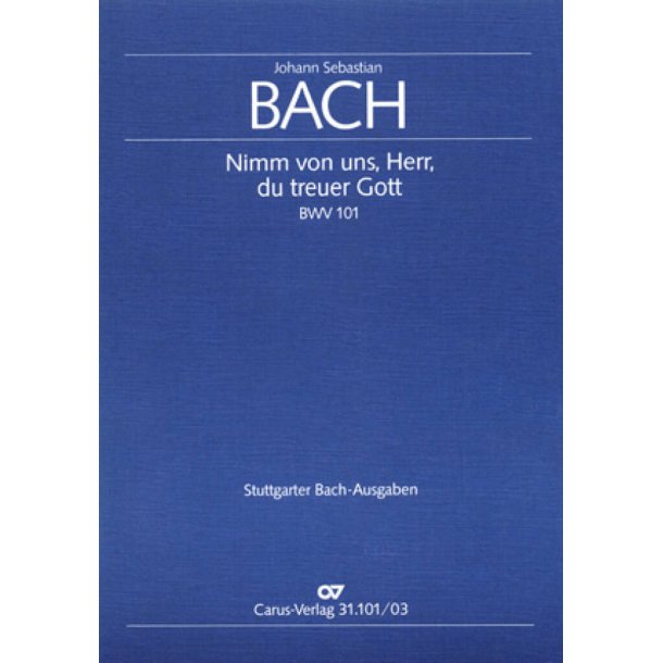 Nimm von uns, Herr, du treuer Gott : Kantate zum 10. Sonntag nach Trinitatis