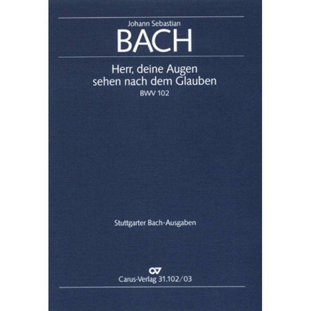 Herr, deine Augen sehen nach dem Glauben : Kantate zum 10. Sonntag nach Trinitatis