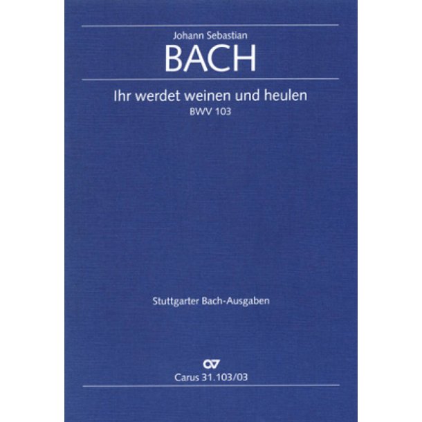 Ihr werdet weinen und heulen : Kantate zum Sonntag Jubilate