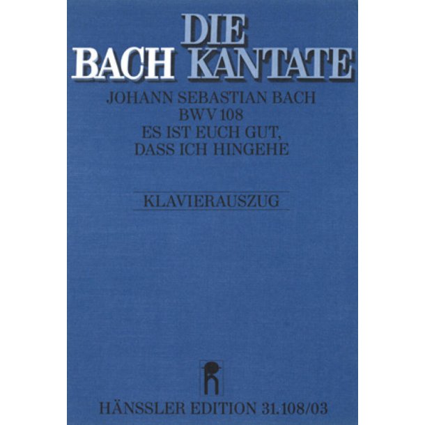 Es ist euch gut, da&szlig; ich hingehe : Kantate zum Sonntag Kantate