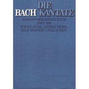 Ich glaube, lieber Herr, hilf meinem Unglauben : Kantate zum 21. Sonntag nach Trinitatis