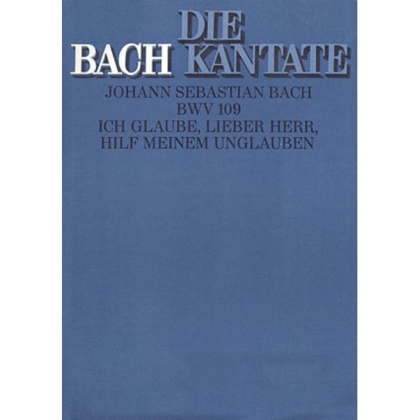 Ich glaube, lieber Herr, hilf meinem Unglauben : Kantate zum 21. Sonntag nach Trinitatis