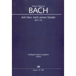 Ach Herr, mich armen Sünder BWV 135 : Kantate zum 3. Sonntag nach Trinitatis