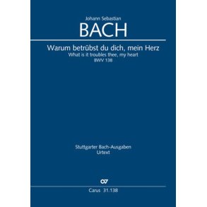 Warum Betrübst Du Dich Mein Herz : Cantate For The 15st Sunday After Trinity. BWV 138