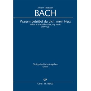 Warum Betrübst Du Dich Mein Herz : Cantate For The 15st Sunday After Trinity. BWV 138