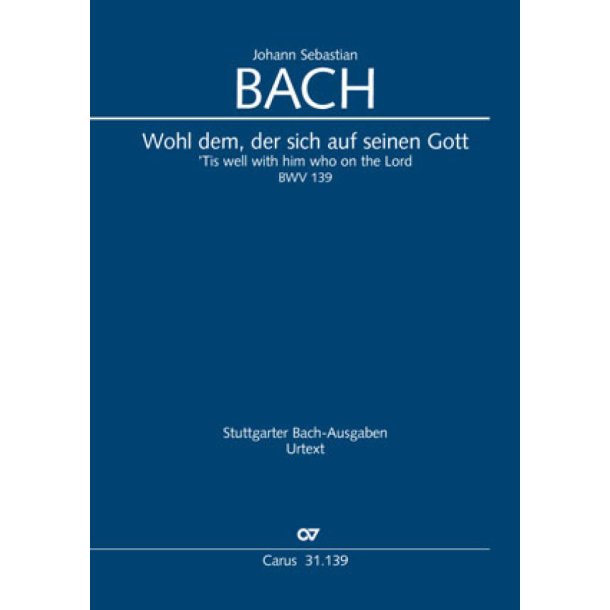 Wohl dem, der sich auf seinen Gott : Kantate zum 23. Sonntag nach Trinitatis, BWV 139, 1724