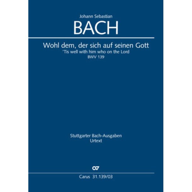 Wohl dem, der sich auf seinen Gott : Kantate zum 23. Sonntag nach Trinitatis, BWV 139, 1724