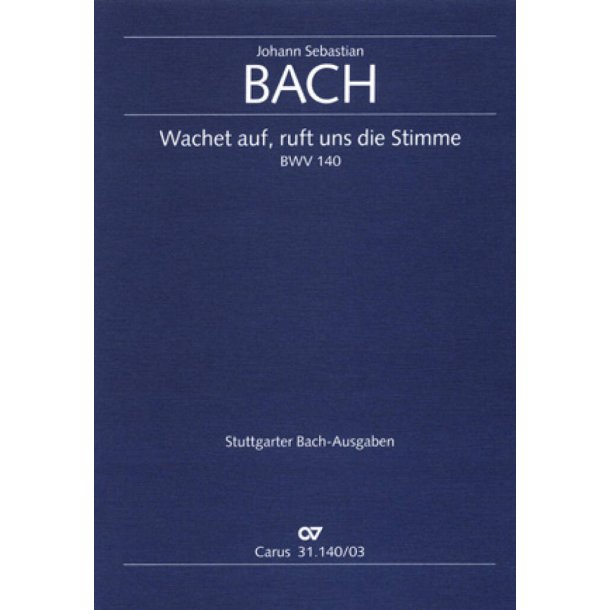 Wachet auf, ruft uns die Stimme BWV 140 : Kantate zum 27. Sonntag nach Trinitatis