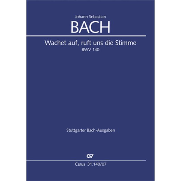 Wachet auf, ruft uns die Stimme BWV 140 : Kantate zum 27. Sonntag nach Trinitatis