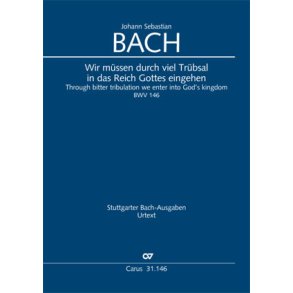 Through bitter tribulation we enter : Into God's kingdom - Cantata for the Sunday Jubilate - BWV 146