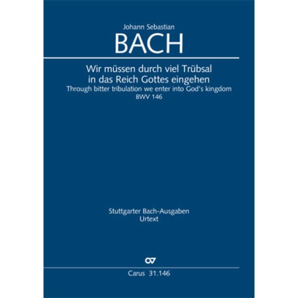 Through bitter tribulation we enter : Into God's kingdom - Cantata for the Sunday Jubilate - BWV 146