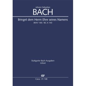 Bringet dem Herrn Ehre seines Namens BWV 148 : Kantate zum 17. Sonntag nach Trinitatis