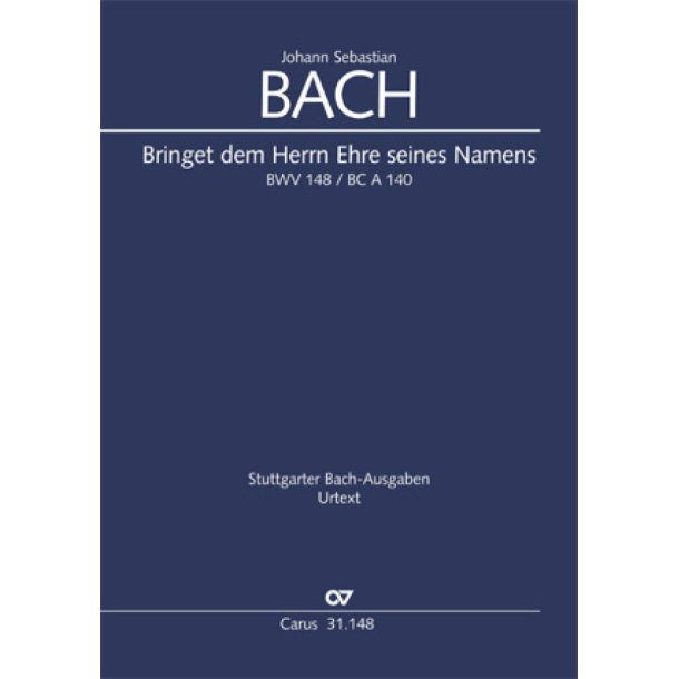 Bringet dem Herrn Ehre seines Namens BWV 148 : Kantate zum 17. Sonntag nach Trinitatis