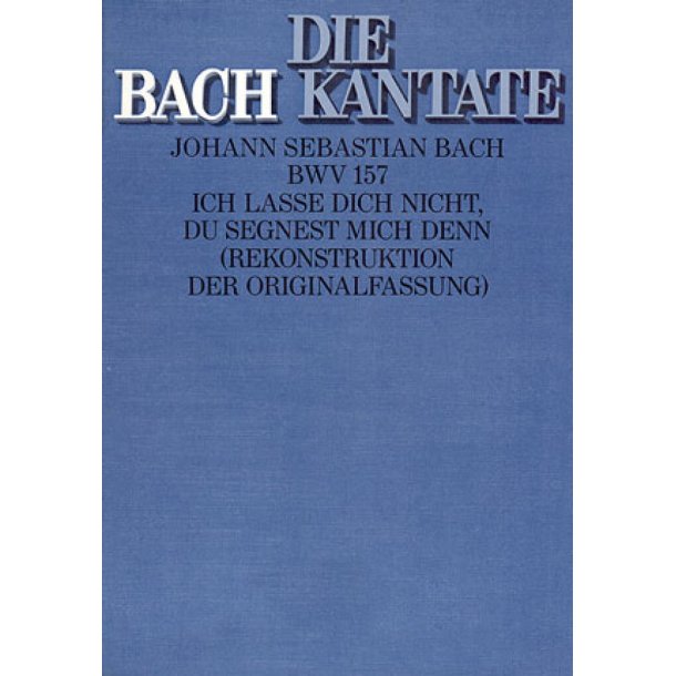 Ich lasse dich nicht, du segnest mich denn : Kantate f&uuml;r eine Trauerfeier bzw. zum Fest Mariae Reinigung