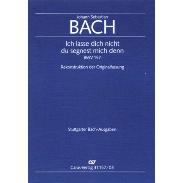 Ich lasse dich nicht, du segnest mich denn : Kantate f&uuml;r eine Trauerfeier bzw. zum Fest Mariae Reinigung