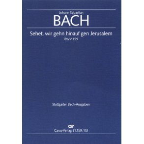 Sehet, wir gehn hinauf gen Jerusalem : Kantate zum Sonntag Estomihi