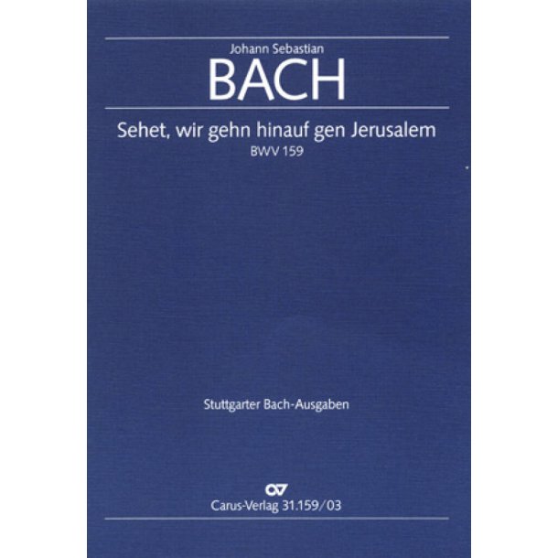 Sehet, wir gehn hinauf gen Jerusalem : Kantate zum Sonntag Estomihi
