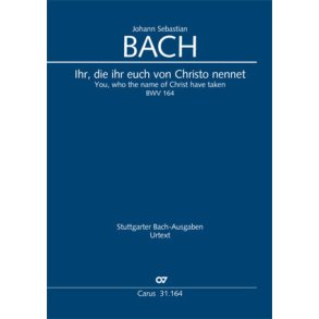 Ihr Die Ihr Euch Von Christo Nennet : Cantate For The 13th Sunday After Trinity. BWV 164