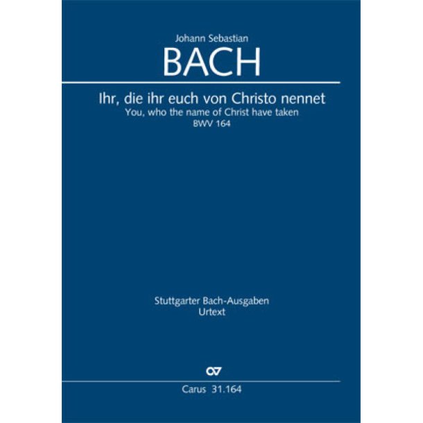 Ihr Die Ihr Euch Von Christo Nennet : Cantate For The 13th Sunday After Trinity. BWV 164