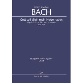 Gott Soll Allein Mein Herze Haben BWV 169 : Kantate zum 18. Sonntag nach Trinitatis