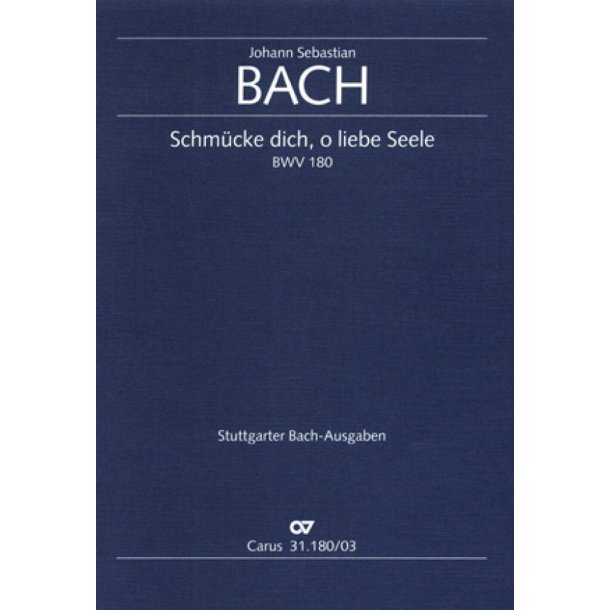 Schm&uuml;cke dich, o liebe Seele BWV 180 : Kantate zum 20. Sonntag nach Trinitatis