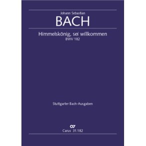 Himmelskonig, sei willkommen BWV 182 : Kantate zum Sonntag Palmarum oder zum Fest Mariae Verkündigung