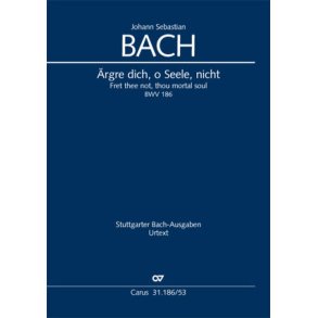 Ärgre Dich, O Seele, Nicht - BWV 186 : Kantate zum 7. Sonntag nach Trinitatis
