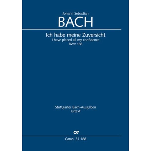 Ich Habe Meine Zuversicht : Cantate For The 21st Sunday After Trinity. BWV 188