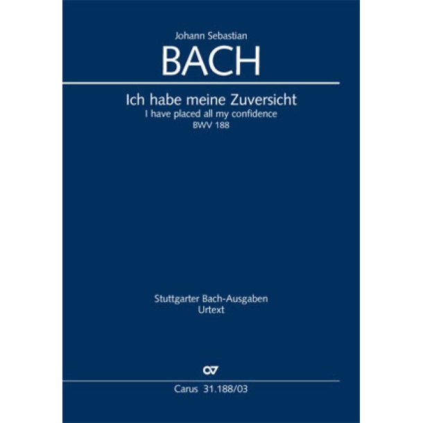 Ich Habe Meine Zuversicht : Cantate For The 21st Sunday After Trinity. BWV 188