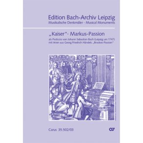 Markus-Passion : als Pasticcio von Johann Sebastian Bach, mit Arien aus Georg Friedrich Händels Brockes-Passion