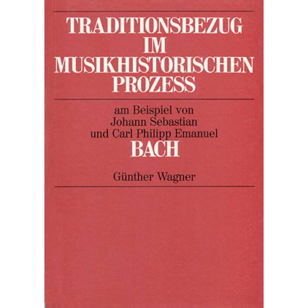 Traditionsbezug im musikhistorischen Prozess : am Beispiel von Johann Sebastian und Carl Philipp Emanuel Bach