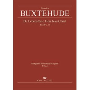 Du Lebensfürst, Herr Jesu Christ : Himmelfahrts Kantate BuxWV 22
