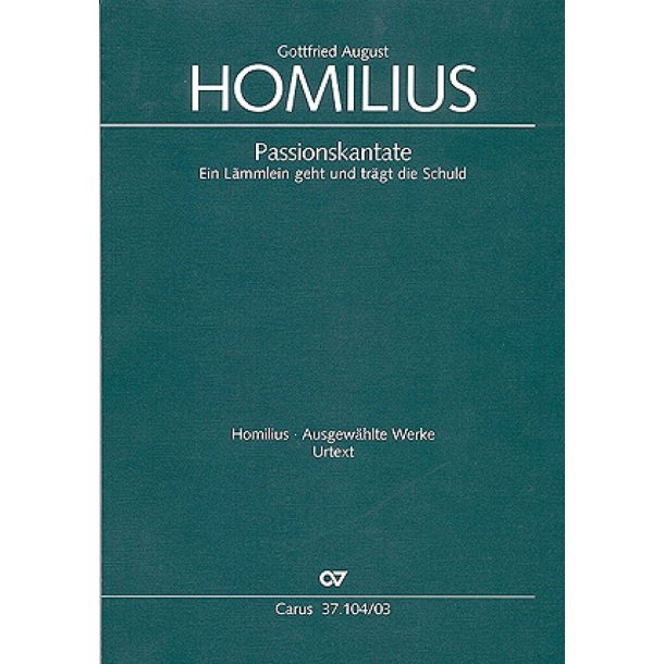 Ein L&auml;mmlein geht und tr&auml;gt die Schuld : Passions-Cantate, nach der Poesie des Herrn Buschmann