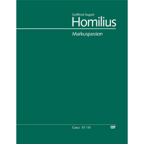 Homilius: Markuspassion. Werkausgabe : Geschichte des Leidens und Sterbens unseres Heilandes Jesu Christi