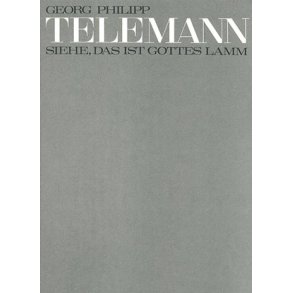 Siehe, das ist Gottes Lamm [II] TVWV 1:1316 : Kantate zum Sonntag Estomihi