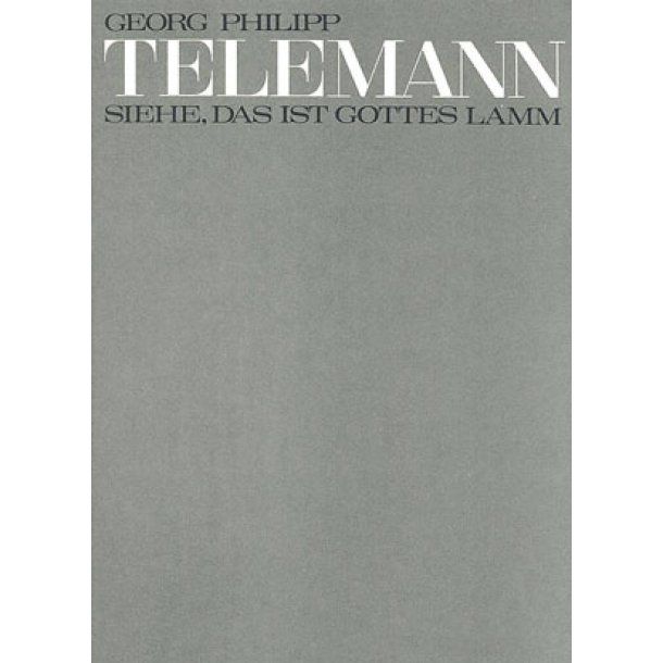 Siehe, das ist Gottes Lamm [II] TVWV 1:1316 : Kantate zum Sonntag Estomihi