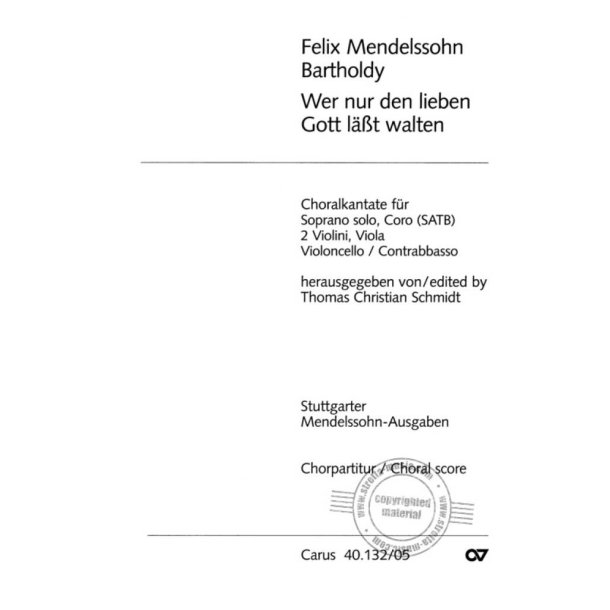 Wer nur den lieben Gott l&auml;&szlig;t walten : Choralkantate